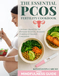 The Essential PCOS Fertility Cookbook: A Science-Based Diet for Hormone Recovery, Restored Ovulation & Boosted Conception | With Crave-Worthy Recipes, Mind-Body Tools + a 90-Day Fertility Plan