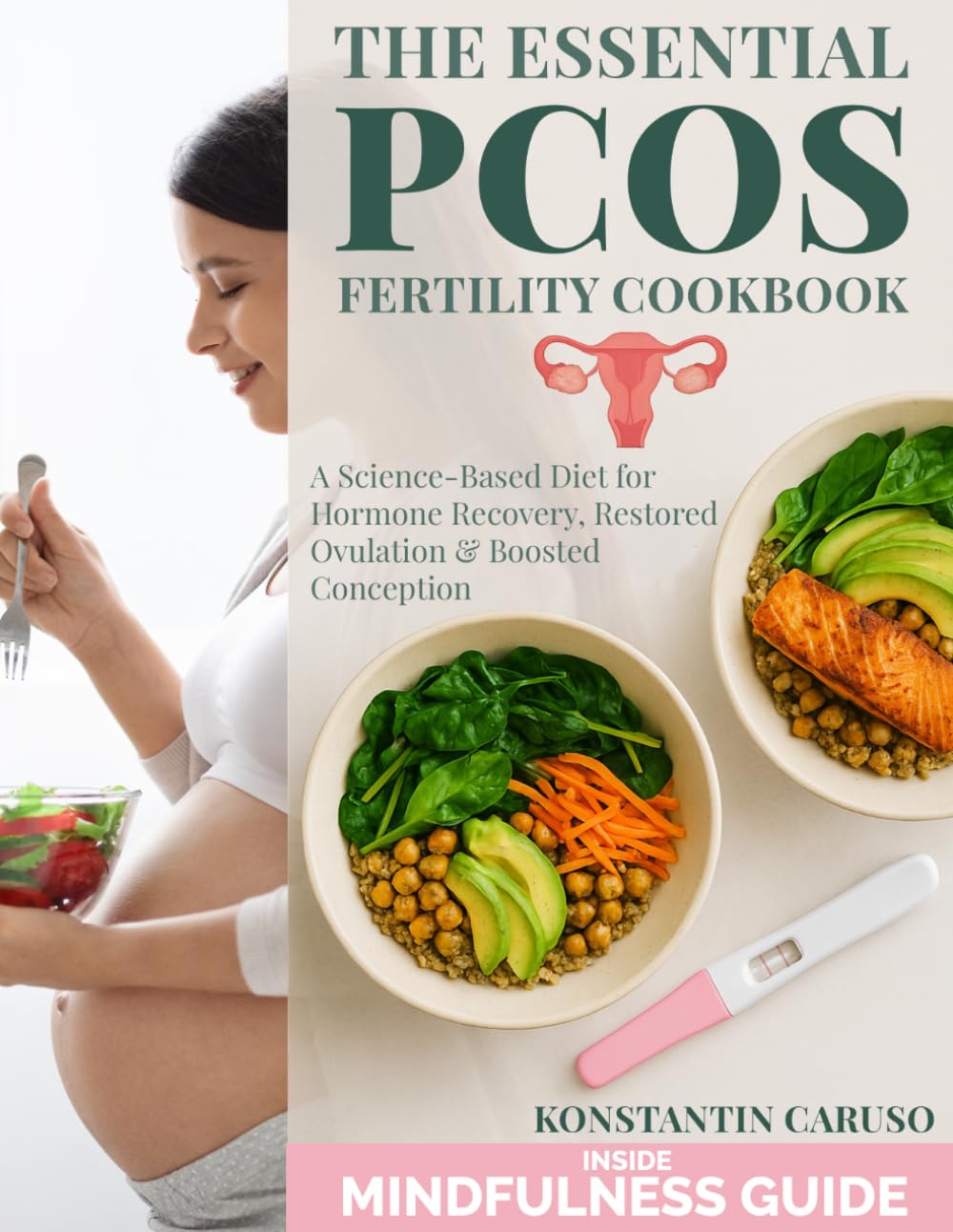 The Essential PCOS Fertility Cookbook: A Science-Based Diet for Hormone Recovery, Restored Ovulation & Boosted Conception | With Crave-Worthy Recipes, Mind-Body Tools + a 90-Day Fertility Plan