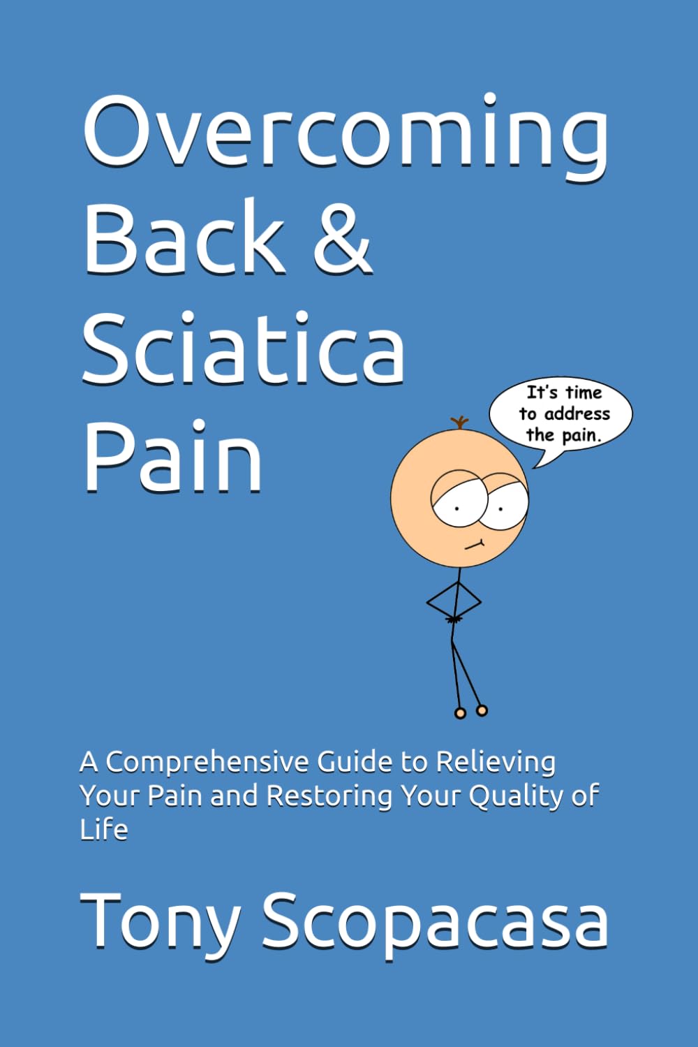 Overcoming Back & Sciatica Pain: A Comprehensive Guide to Relieving Your Pain and Restoring Your Quality of Life