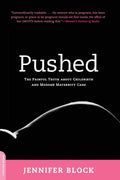 Pushed: La dolorosa verdad sobre el parto y la atención moderna de maternidad