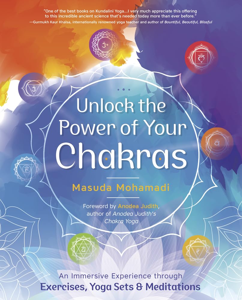 Unleash the Power of Your Chakras: An Immersive Experience through Exercises, Yoga, and Meditations
