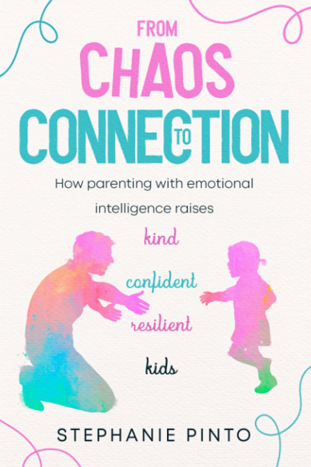 Del Caos a la Conexión: Cómo educar con inteligencia emocional forma hijos amables, seguros y resilientes.