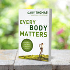 Every Body Matters: Strengthening Your Body to Strengthen Your Soul