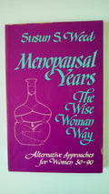 Menopausal Years: The Wise Woman Way (Enfoques alternativos para mujeres de 30 a 90 años)