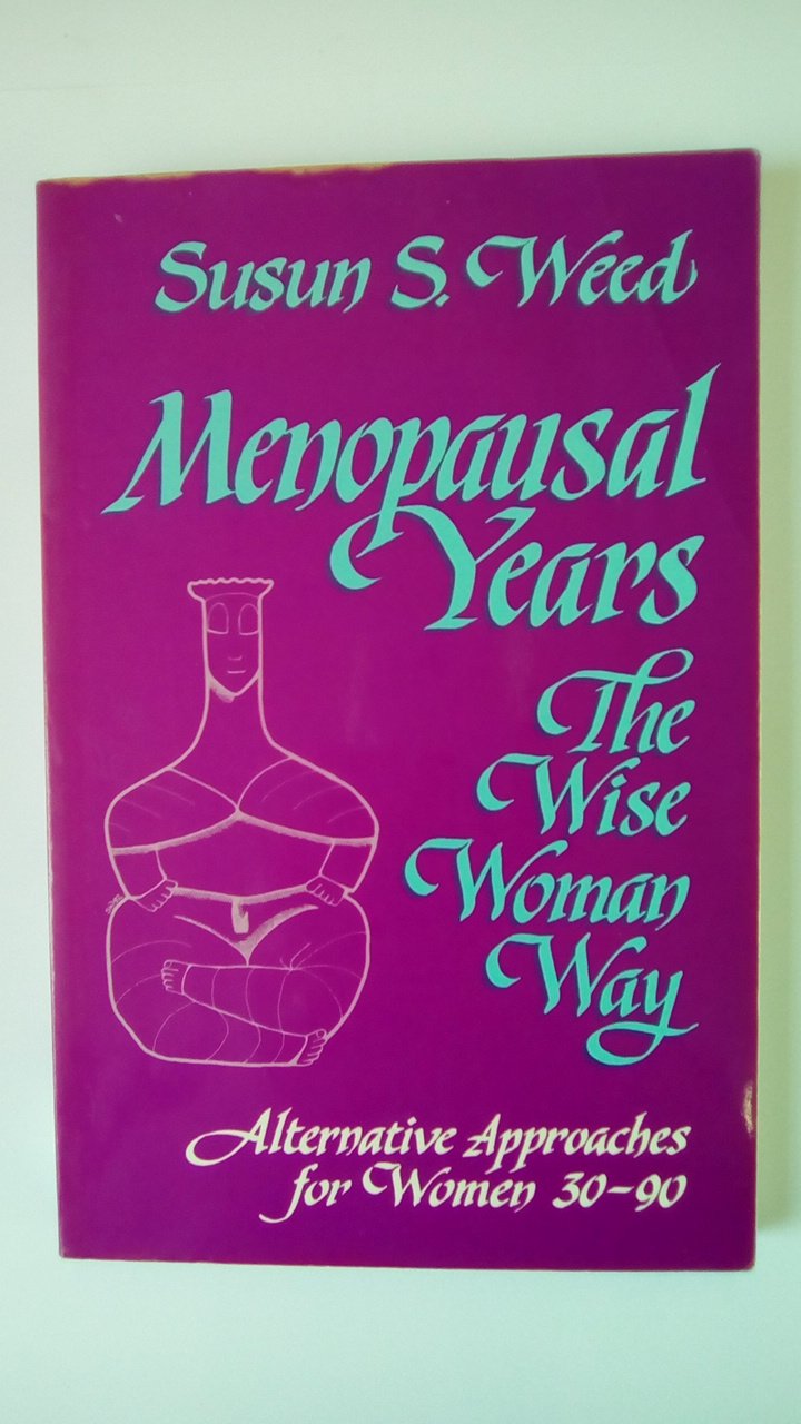 Menopausal Years: The Wise Woman Way (Enfoques alternativos para mujeres de 30 a 90 años)