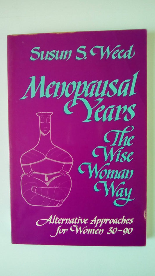 Menopausal Years: The Wise Woman Way (Enfoques alternativos para mujeres de 30 a 90 años)