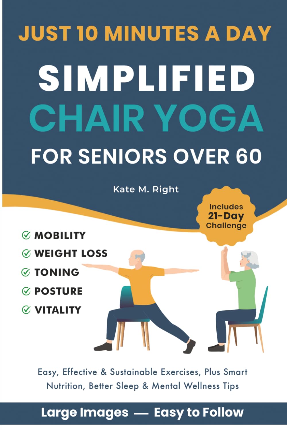 Yoga en silla simplificado para mayores de 60: transforma tu vida en solo 10 minutos al día con movimientos fáciles para movilidad, pérdida de peso, mejor postura, equilibrio y vitalidad