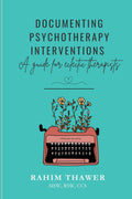 Documenting Psychotherapy Interventions: A Guide for Eclectic Therapists (The Eclectic Clinician Toolkit)