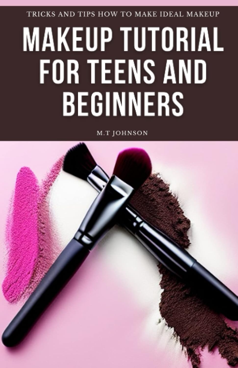 Makeup Tutorial for Teens and Beginners: Tricks and Tips How to Make Ideal Makeup