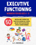 Cuaderno de trabajo de funciones ejecutivas para niños de 4 a 8 años: 50 actividades probadas para ayudar con la gestión del tiempo, el control de impulsos, el enfoque y la regulación emocional en casa y en la escuela