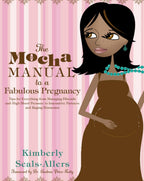 The Mocha Manual to a Fabulous Pregnancy: A Straight-Talking Handbook for Black Women's Health and Motherhood