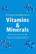 The Forgotten and Hidden Facts of Vitamins and Minerals: The Basis of Functional Medicine, Alternative Medicine, and Complementary Medicine