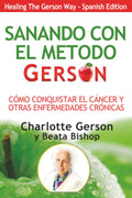 Sanando Con El Metodo Gerson: Healing The Gerson Way - Spanish Edition