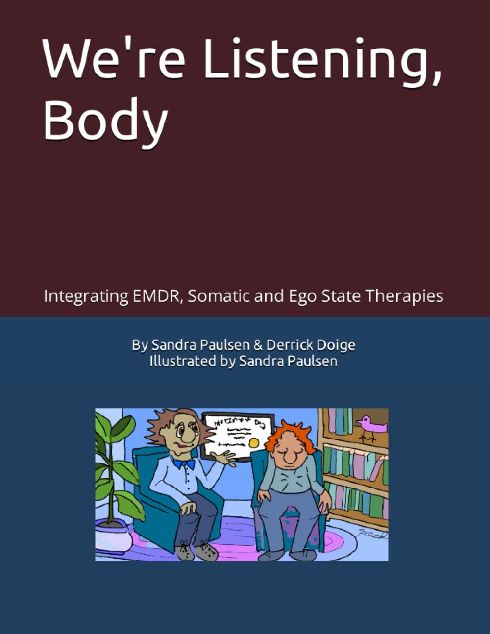 We're Listening, Body: Integrating EMDR, Somatic and Ego State Therapies