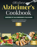 El Recetario del Fin del Alzheimer: Inspirado en las Enseñanzas de Dale Bredesen, Una Guía Práctica del Protocolo ReCODE con Más de 100 Recetas Fáciles y Deliciosas