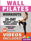 Wall Pilates Workouts: 28-Day Challenge with Exercise Chart for Weight Loss | 10-Min Routines for Women, Beginners and Seniors - Color Illustrated Edition