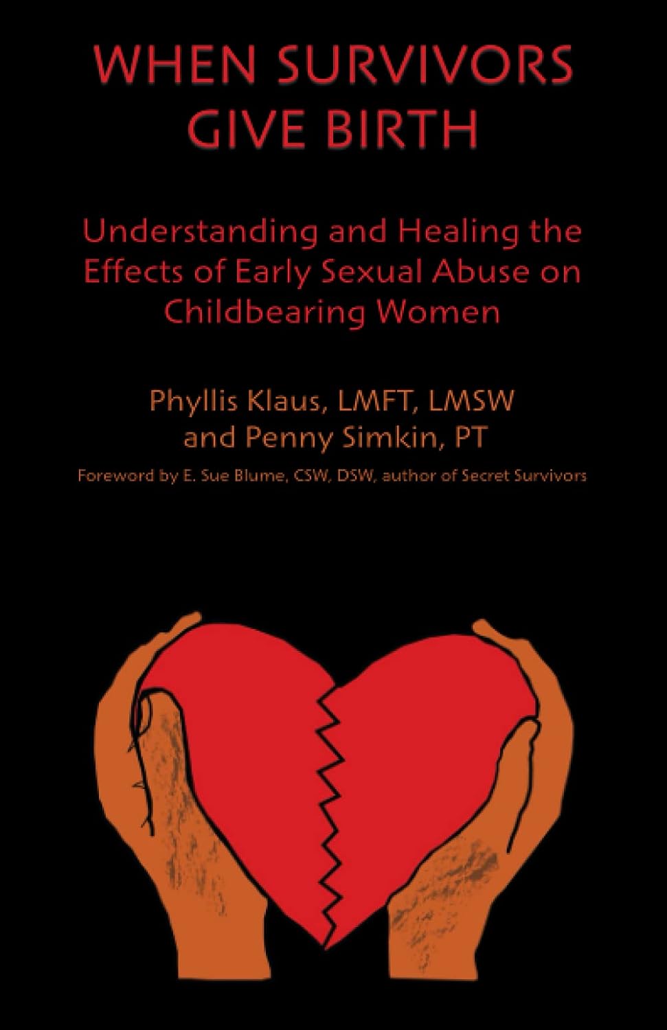 When Survivors Give Birth: Understanding and Healing the Effects of Early Sexual Abuse on Childbearing Women