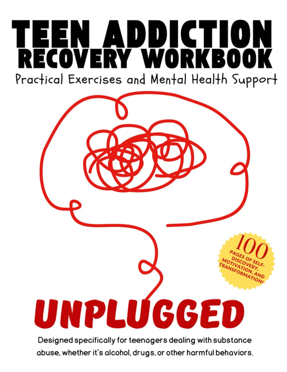 Unplugged - A Teen Addiction Recovery Workbook: Practical Exercises and Mental Health Support