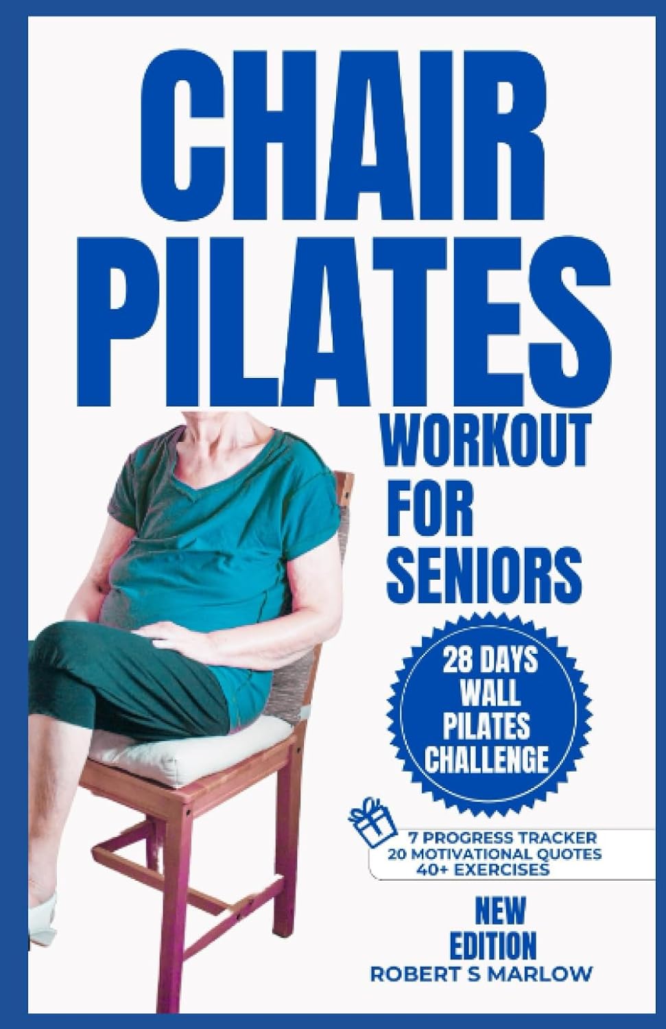 CHAIR PILATES WORKOUTS FOR SENIORS OVER 60: 10 minutes Daily Exercise to Ease Back Pain, Strengthen your Core, Improve your Balance, Posture and ... 28 Days Challenge) (Daily Exercise Routines)