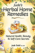 Jude's Herbal Home Remedies: Secretos naturales de salud, belleza y autocuidado (Serie Vivir con la Naturaleza)