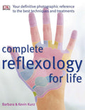 Complete Reflexology for Life: Tu Referencia Fotográfica Definitiva para las Mejores Técnicas y Tratamientos
