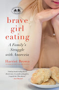 Brave Girl Eating: A Family's Struggle with Anorexia – An Intimate Mother's Journey Through Mental Illness to Healing