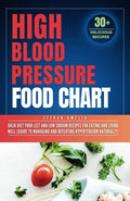 High Blood Pressure Food Chart, 2nd Edition: Dash Diet Food List and Low Sodium Recipes for Eating and Living Well