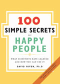 Los 100 secretos sencillos de la gente feliz: Lo que los científicos han aprendido y cómo puedes usarlo