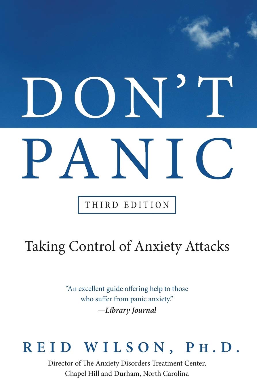 Don't Panic, Third Edition: How to Take Control of Anxiety Attacks