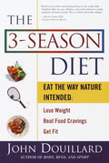 La Dieta de las 3 Temporadas: Come como la Naturaleza Intencionó: Pierde Peso, Vence los Antojos y Ponte en Forma