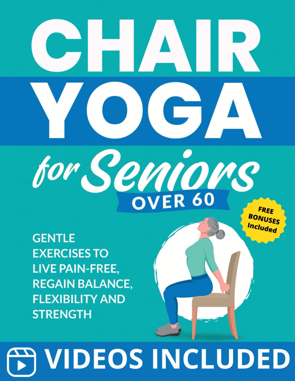 Yoga en silla para mayores de 60 años: Ejercicios suaves para vivir sin molestias, recuperar el equilibrio, la flexibilidad y la fuerza