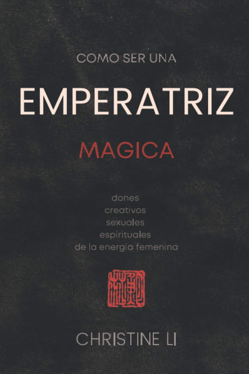 cómo ser una Emperatriz magica: dones creativos, sexuales, espirituales de la energia femenina (Spanish Edition)