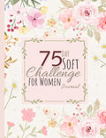 75 Day Soft Challenge Journal For Women: A Daily Tracker to Monitor Your Progress, Workouts, and Wellness Goals, With Daily Checklists
