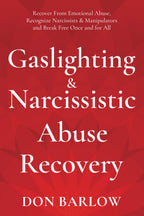 Gaslighting y Recuperación del Abuso Narcisista: Recupérate del Abuso Emocional, Reconoce a Narcisistas y Manipuladores y Libérate de una vez por todas
