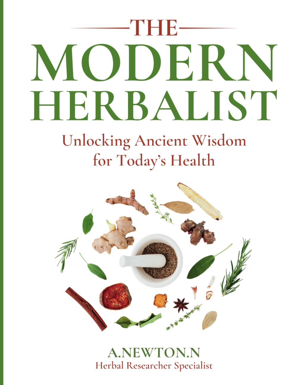 The Modern Herbalist: Unlocking ancient wisdom for today's health