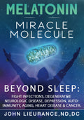 Melatonin: Miracle Molecule: Transform your life with 'high dose' Melatonin. Benefits beyond sleep as the bodies master stress resilience molecule for healing & longevity. (The Lieurance Protocols)