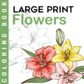 Flowers Large Print Coloring Book: Adult Coloring Book For Seniors | Easy Adult Coloring Book for Beginners