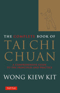 El libro completo de Tai Chi Chuan: Una guía completa de los principios y la práctica