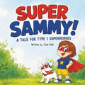 ¡Super Sammy! (Un cuento para superhéroes con diabetes tipo 1): Libro infantil sobre diabetes tipo 1