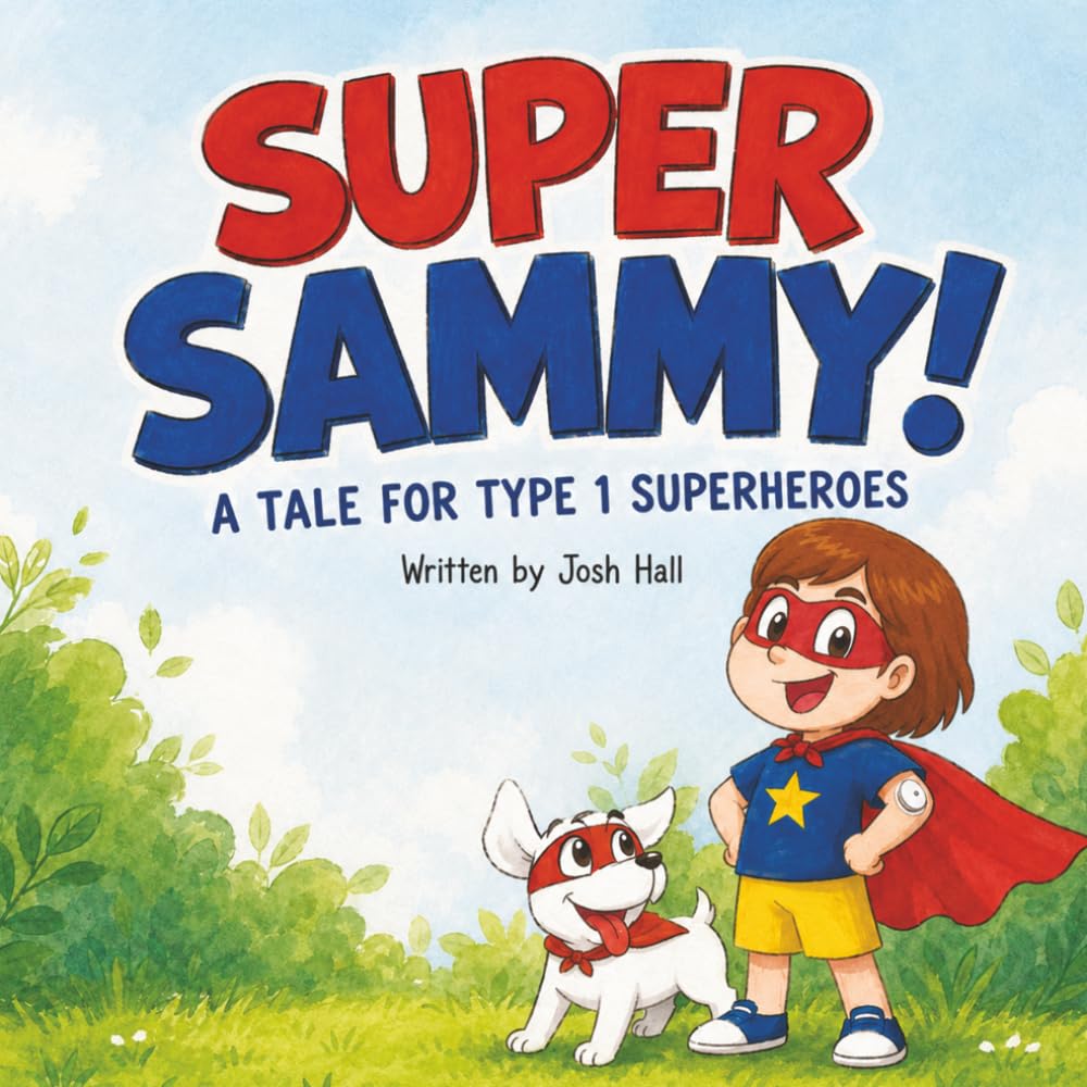 ¡Super Sammy! (Un cuento para superhéroes con diabetes tipo 1): Libro infantil sobre diabetes tipo 1