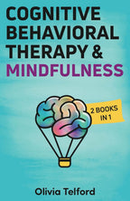 Cognitive Behavioral Therapy and Mindfulness: 2 Books in 1 (The Calm Mind)