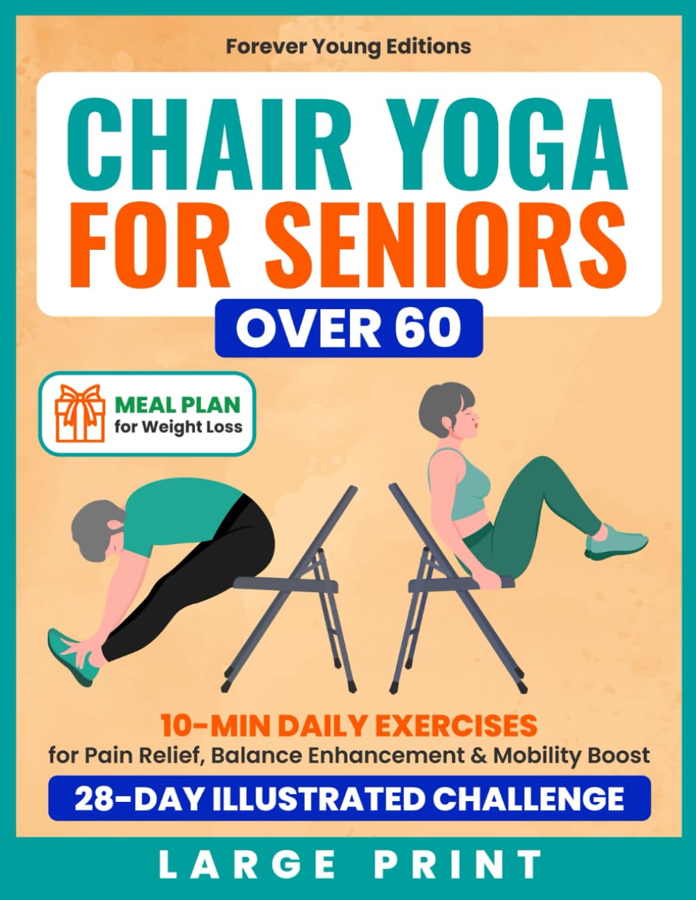 Yoga en silla para mayores de 60: Ejercicios diarios de 10 minutos para aliviar el dolor, mejorar el equilibrio y la movilidad - Desafío ilustrado de 28 días con plan de comidas