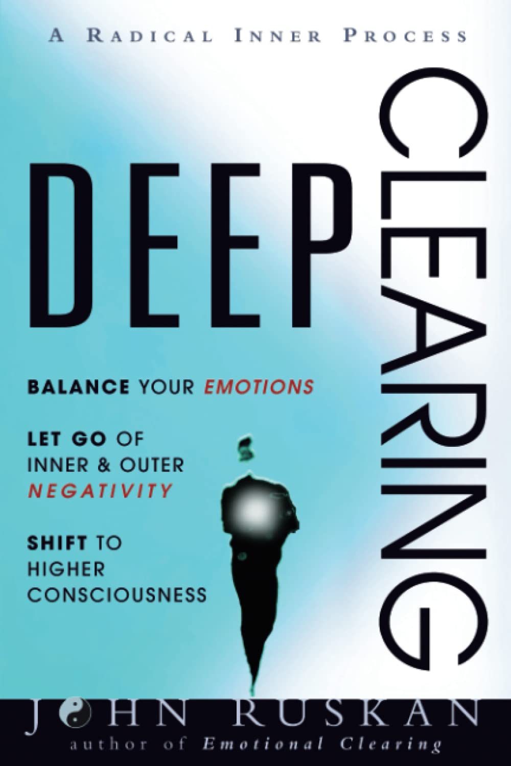 Deep Clearing: Equilibra tus emociones, libérate de la negatividad y eleva tu conciencia