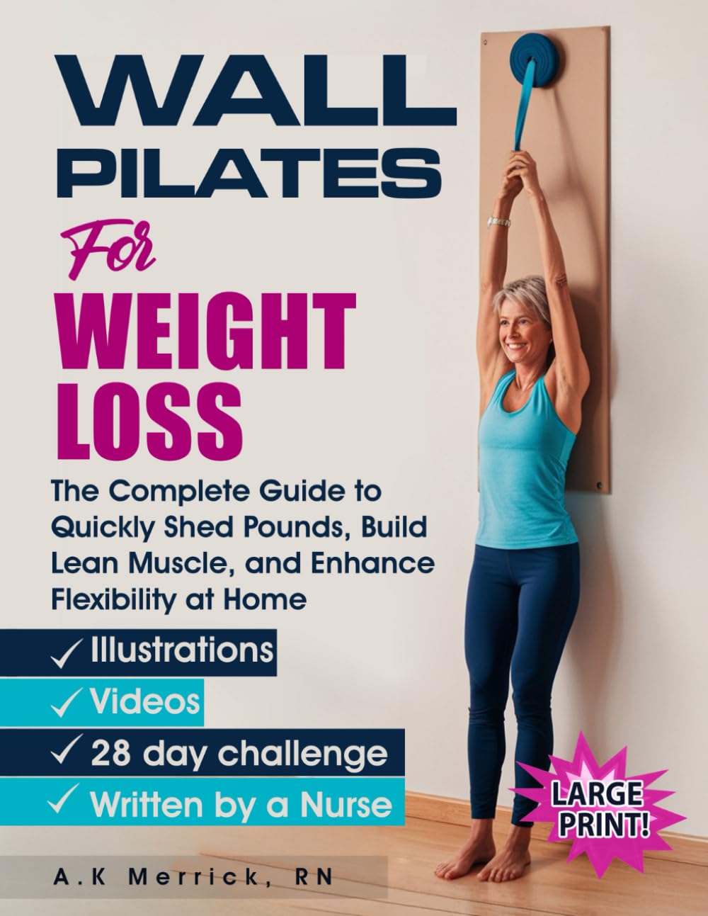 Wall Pilates for Weight Loss: The Complete Guide to Quickly Shed Pounds, Build Lean Muscle, and Enhance Flexibility at Home