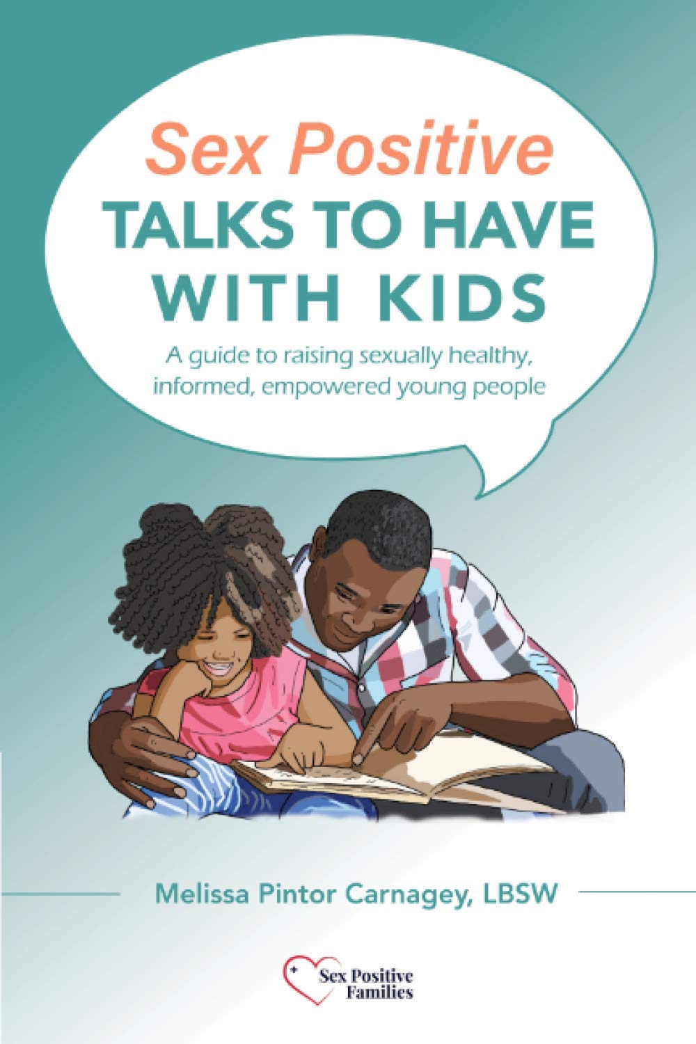 Sex Positive Talks to Have With Kids: A guide to raising sexually healthy, informed, empowered young people - görsel 1