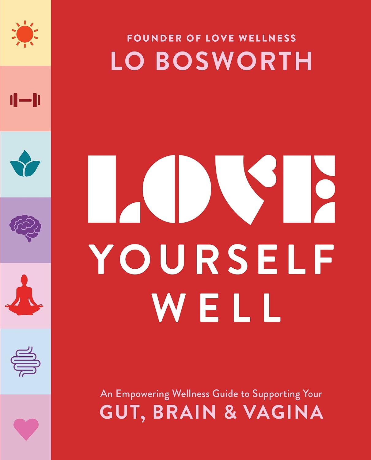 Love Yourself Well: An Empowering Wellness Guide to Support Your Gut, Brain, and Vagina