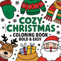 Libro de Colorear Navidad Acogedora (Negrita y Fácil): 40 Diseños de Invierno Simples y Bonitos para Adultos, Niños y Principiantes – El Regalo Navideño Perfecto