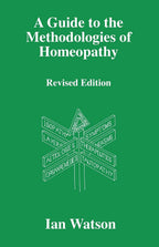 A Guide To The Methodologies Of Homeopathy