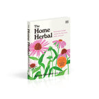 The Home Herbal: Remedios Herbales Restaurativos para la Mente, el Cuerpo y el Alma
