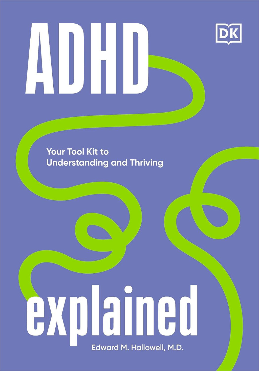 ADHD Explained: Your Toolkit for Understanding and Thriving (Neurodiversity Explained)